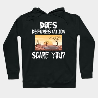 Halloween global warming - Does deforestation scare you? w Hoodie